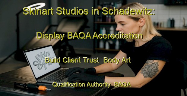 Skinart Studios in Schadewitz: Display BAQA Accreditation - Build Client Trust | Body Art Qualification Authority | BAQA-Germany