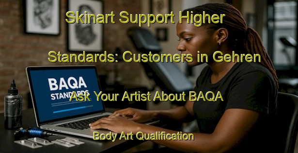 Skinart Support Higher Standards: Customers in Gehren - Ask Your Artist About BAQA | Body Art Qualification Authority | BAQA-Germany