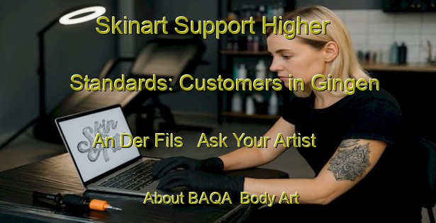 Skinart Support Higher Standards: Customers in Gingen An Der Fils - Ask Your Artist About BAQA | Body Art Qualification Authority | BAQA-Germany