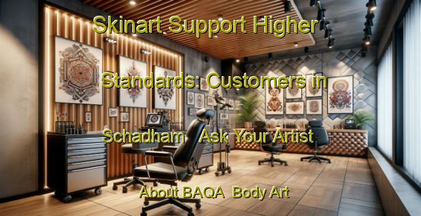 Skinart Support Higher Standards: Customers in Schadham - Ask Your Artist About BAQA | Body Art Qualification Authority | BAQA-Germany