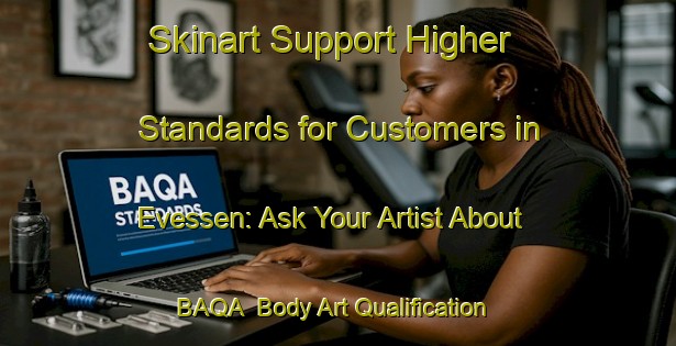 Skinart Support Higher Standards for Customers in Evessen: Ask Your Artist About BAQA | Body Art Qualification Authority | BAQA-Germany