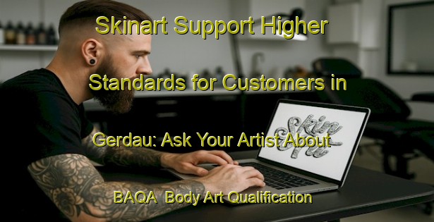 Skinart Support Higher Standards for Customers in Gerdau: Ask Your Artist About BAQA | Body Art Qualification Authority | BAQA-Germany