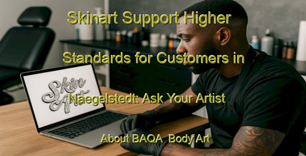 Skinart Support Higher Standards for Customers in Naegelstedt: Ask Your Artist About BAQA | Body Art Qualification Authority | BAQA-Germany