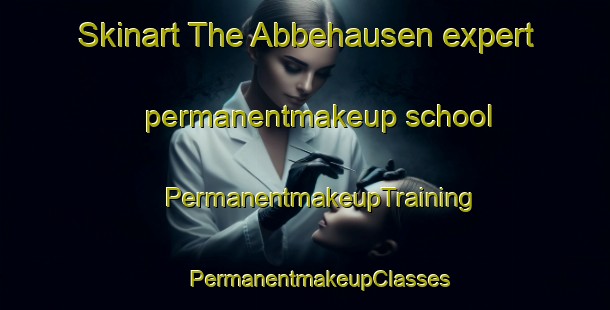 Skinart The Abbehausen expert permanentmakeup school | #PermanentmakeupTraining #PermanentmakeupClasses #SkinartTraining-Germany