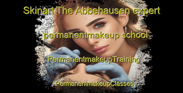 Skinart The Abbehausen expert permanentmakeup school | PermanentmakeupTraining | PermanentmakeupClasses | SkinartTraining-Germany