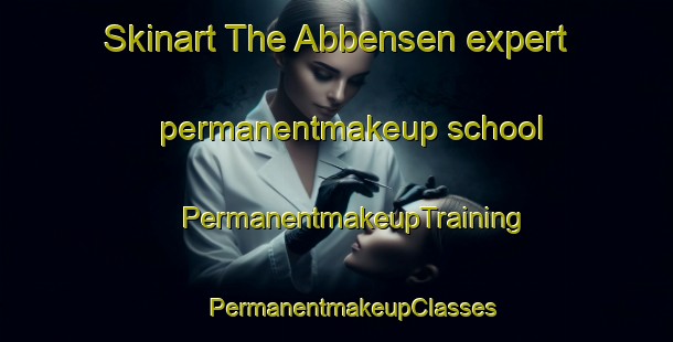 Skinart The Abbensen expert permanentmakeup school | #PermanentmakeupTraining #PermanentmakeupClasses #SkinartTraining-Germany