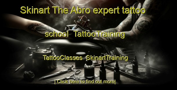 Skinart The Abro expert tattoo school | TattooTraining | TattooClasses | SkinartTraining-Germany