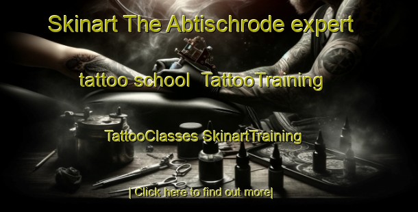 Skinart The Abtischrode expert tattoo school | #TattooTraining #TattooClasses #SkinartTraining-Germany