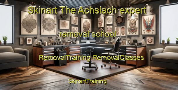 Skinart The Achslach expert removal school | #RemovalTraining #RemovalClasses #SkinartTraining-Germany