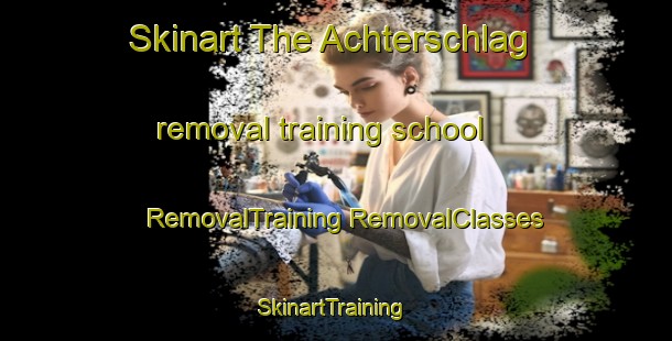 Skinart The Achterschlag removal training school | #RemovalTraining #RemovalClasses #SkinartTraining-Germany