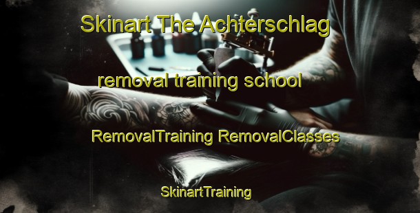 Skinart The Achterschlag removal training school | #RemovalTraining #RemovalClasses #SkinartTraining-Germany