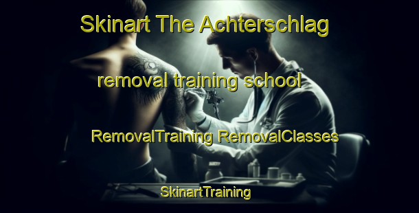 Skinart The Achterschlag removal training school | #RemovalTraining #RemovalClasses #SkinartTraining-Germany