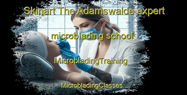 Skinart The Adamswalde expert microblading school | MicrobladingTraining | MicrobladingClasses | SkinartTraining-Germany