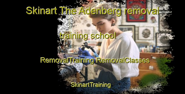 Skinart The Adenberg removal training school | #RemovalTraining #RemovalClasses #SkinartTraining-Germany