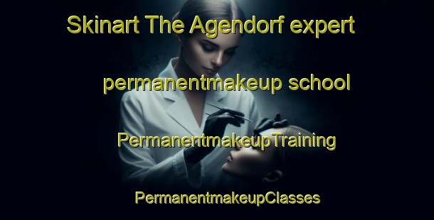 Skinart The Agendorf expert permanentmakeup school | #PermanentmakeupTraining #PermanentmakeupClasses #SkinartTraining-Germany