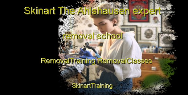 Skinart The Ahlshausen expert removal school | #RemovalTraining #RemovalClasses #SkinartTraining-Germany