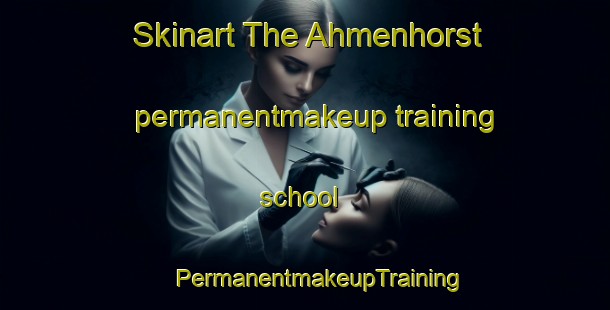 Skinart The Ahmenhorst permanentmakeup training school | #PermanentmakeupTraining #PermanentmakeupClasses #SkinartTraining-Germany