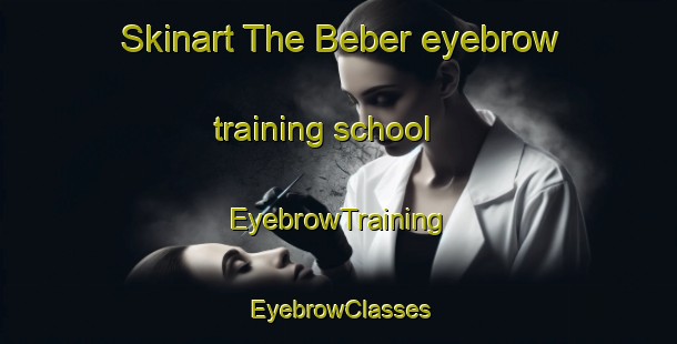 Skinart The Beber eyebrow training school | EyebrowTraining | EyebrowClasses | SkinartTraining-Germany