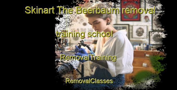 Skinart The Beerbaum removal training school | RemovalTraining | RemovalClasses | SkinartTraining-Germany