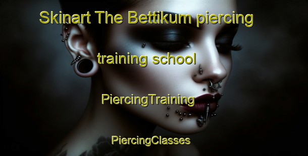 Skinart The Bettikum piercing training school | PiercingTraining | PiercingClasses | SkinartTraining-Germany