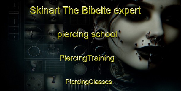 Skinart The Bibelte expert piercing school | PiercingTraining | PiercingClasses | SkinartTraining-Germany