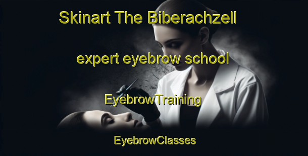 Skinart The Biberachzell expert eyebrow school | EyebrowTraining | EyebrowClasses | SkinartTraining-Germany