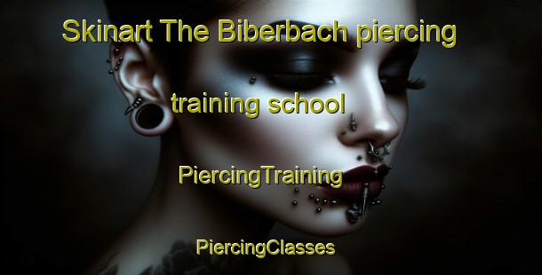 Skinart The Biberbach piercing training school | PiercingTraining | PiercingClasses | SkinartTraining-Germany