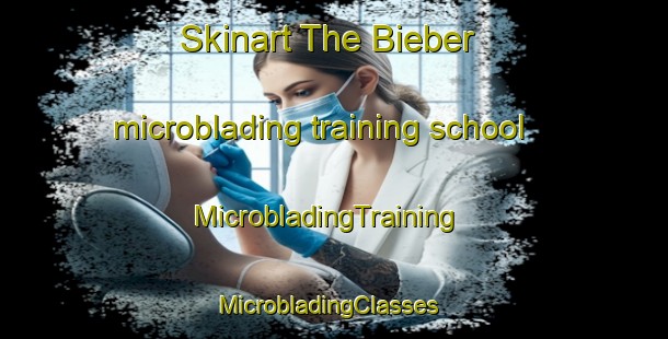 Skinart The Bieber microblading training school | MicrobladingTraining | MicrobladingClasses | SkinartTraining-Germany