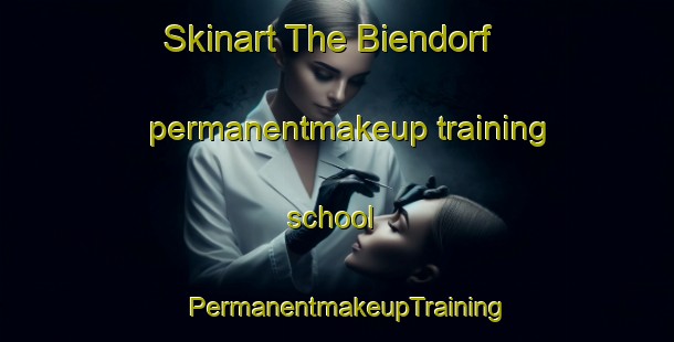 Skinart The Biendorf permanentmakeup training school | PermanentmakeupTraining | PermanentmakeupClasses | SkinartTraining-Germany
