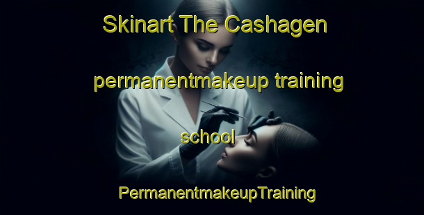 Skinart The Cashagen permanentmakeup training school | PermanentmakeupTraining | PermanentmakeupClasses | SkinartTraining-Germany