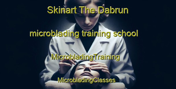 Skinart The Dabrun microblading training school | MicrobladingTraining | MicrobladingClasses | SkinartTraining-Germany