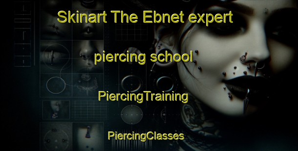 Skinart The Ebnet expert piercing school | PiercingTraining | PiercingClasses | SkinartTraining-Germany
