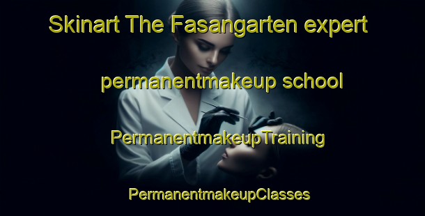 Skinart The Fasangarten expert permanentmakeup school | PermanentmakeupTraining | PermanentmakeupClasses | SkinartTraining-Germany