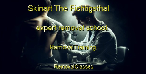 Skinart The Fichtigsthal expert removal school | RemovalTraining | RemovalClasses | SkinartTraining-Germany