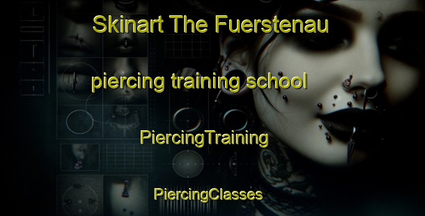 Skinart The Fuerstenau piercing training school | PiercingTraining | PiercingClasses | SkinartTraining-Germany