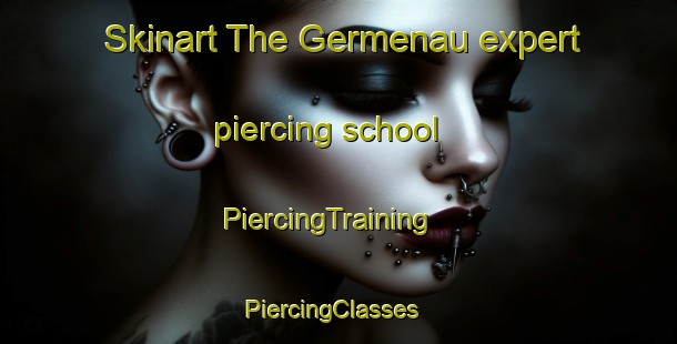 Skinart The Germenau expert piercing school | PiercingTraining | PiercingClasses | SkinartTraining-Germany