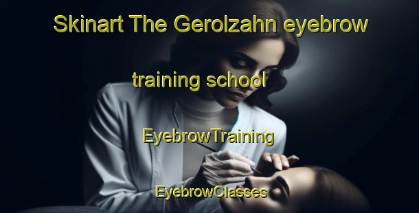 Skinart The Gerolzahn eyebrow training school | EyebrowTraining | EyebrowClasses | SkinartTraining-Germany