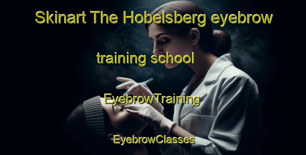 Skinart The Hobelsberg eyebrow training school | EyebrowTraining | EyebrowClasses | SkinartTraining-Germany