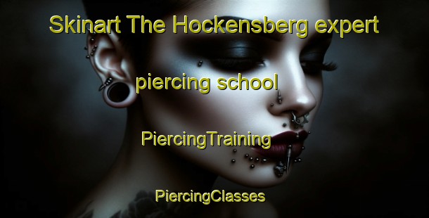 Skinart The Hockensberg expert piercing school | PiercingTraining | PiercingClasses | SkinartTraining-Germany