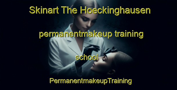 Skinart The Hoeckinghausen permanentmakeup training school | PermanentmakeupTraining | PermanentmakeupClasses | SkinartTraining-Germany