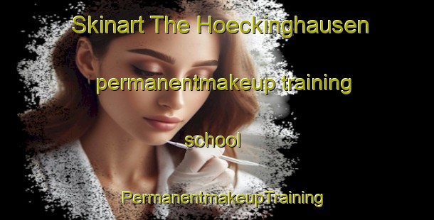 Skinart The Hoeckinghausen permanentmakeup training school | PermanentmakeupTraining | PermanentmakeupClasses | SkinartTraining-Germany