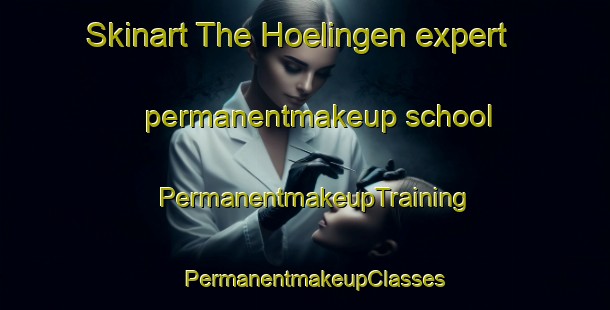 Skinart The Hoelingen expert permanentmakeup school | PermanentmakeupTraining | PermanentmakeupClasses | SkinartTraining-Germany