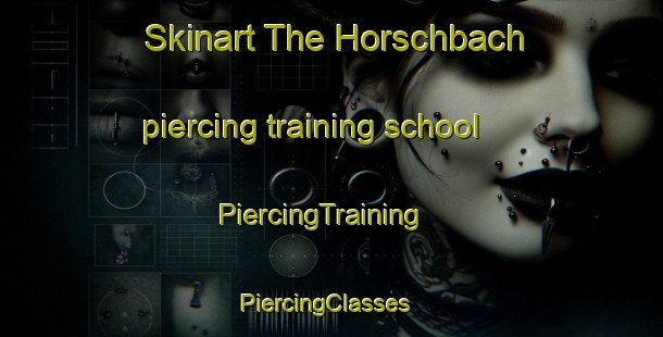 Skinart The Horschbach piercing training school | PiercingTraining | PiercingClasses | SkinartTraining-Germany