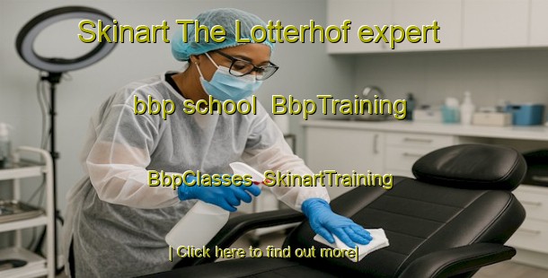 Skinart The Lotterhof expert bbp school | BbpTraining | BbpClasses | SkinartTraining-Germany