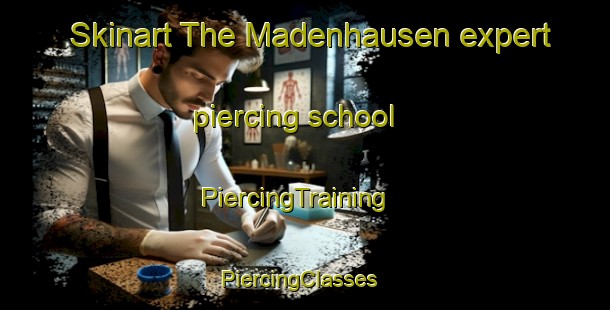 Skinart The Madenhausen expert piercing school | PiercingTraining | PiercingClasses | SkinartTraining-Germany
