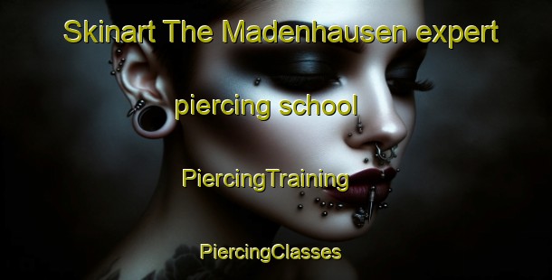 Skinart The Madenhausen expert piercing school | PiercingTraining | PiercingClasses | SkinartTraining-Germany