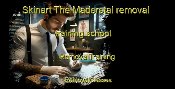 Skinart The Maderstal removal training school | RemovalTraining | RemovalClasses | SkinartTraining-Germany