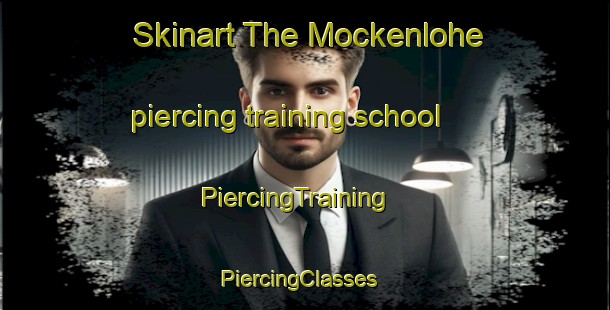 Skinart The Mockenlohe piercing training school | PiercingTraining | PiercingClasses | SkinartTraining-Germany