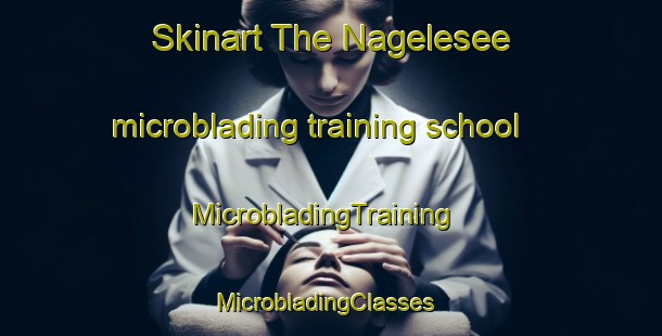 Skinart The Nagelesee microblading training school | MicrobladingTraining | MicrobladingClasses | SkinartTraining-Germany