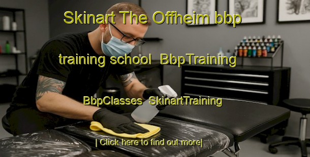 Skinart The Offheim bbp training school | BbpTraining | BbpClasses | SkinartTraining-Germany
